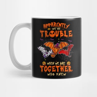 Apparently We're Trouble When We Are Together tshirt  Bat Halloween T-Shirt Mug